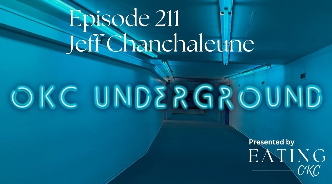OKC Underground Podcast: Jeff Chanchaleune