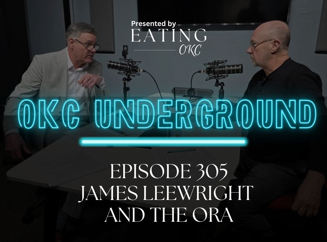 OKC Underground Podcast: James Leewright and the ORA